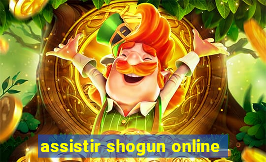 assistir shogun online